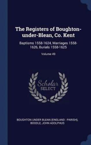 The Registers of Boughton-Under-Blean, Co. Kent