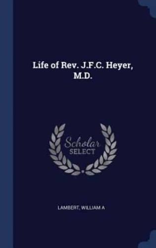 Life of Rev. J.F.C. Heyer, M.D.