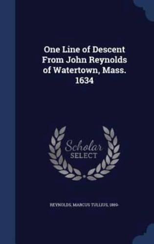 One Line of Descent From John Reynolds of Watertown, Mass. 1634