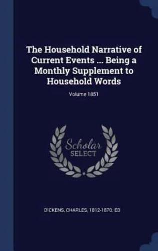 The Household Narrative of Current Events ... Being a Monthly Supplement to Household Words; Volume 1851
