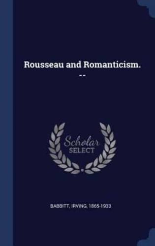 Rousseau and Romanticism. --