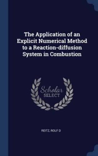 The Application of an Explicit Numerical Method to a Reaction-Diffusion System in Combustion