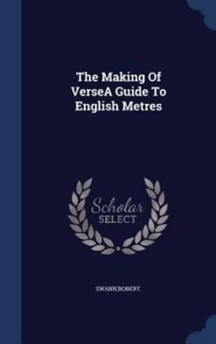 The Making Of VerseA Guide To English Metres