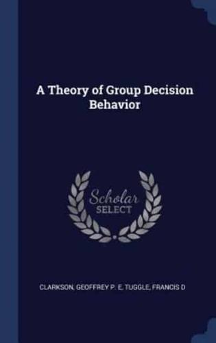 A Theory of Group Decision Behavior