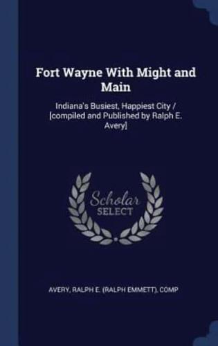 Fort Wayne With Might and Main