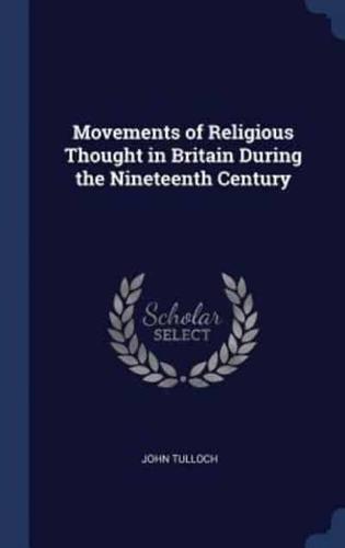 Movements of Religious Thought in Britain During the Nineteenth Century