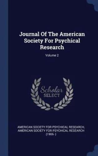 Journal Of The American Society For Psychical Research; Volume 2