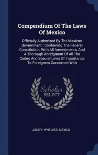 Compendium Of The Laws Of Mexico