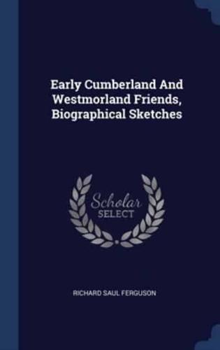 Early Cumberland And Westmorland Friends, Biographical Sketches