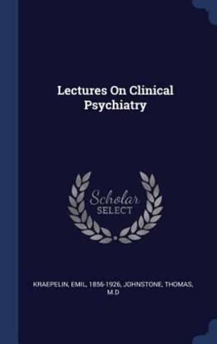 Lectures On Clinical Psychiatry