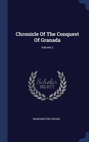 Chronicle Of The Conquest Of Granada; Volume 2