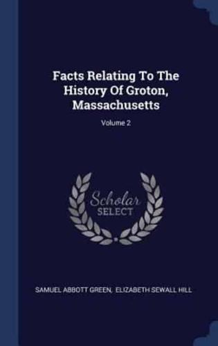 Facts Relating To The History Of Groton, Massachusetts; Volume 2