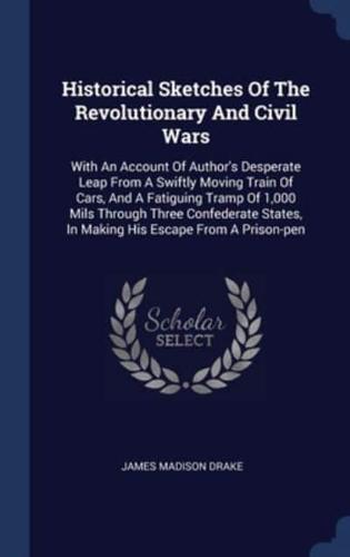 Historical Sketches Of The Revolutionary And Civil Wars