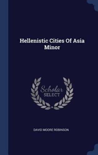 Hellenistic Cities Of Asia Minor