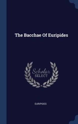 The Bacchae Of Euripides