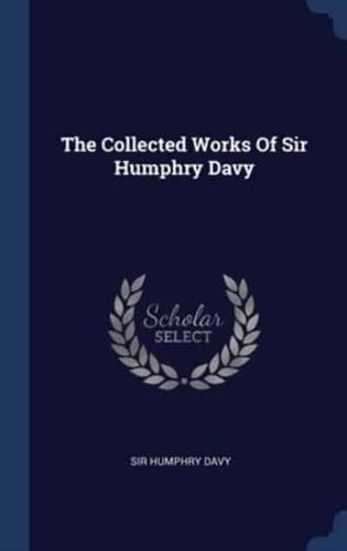 The Collected Works Of Sir Humphry Davy