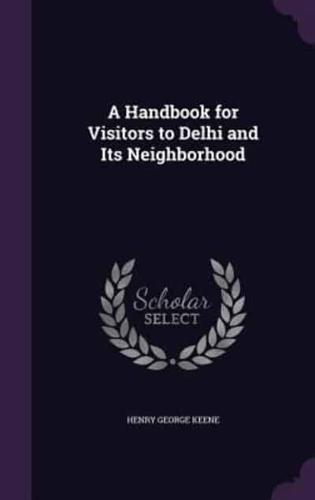 A Handbook for Visitors to Delhi and Its Neighborhood