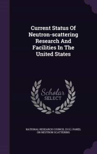 Current Status Of Neutron-Scattering Research And Facilities In The United States