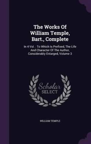 The Works Of William Temple, Bart., Complete