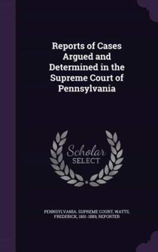 Reports of Cases Argued and Determined in the Supreme Court of Pennsylvania