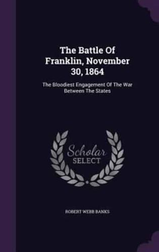 The Battle Of Franklin, November 30, 1864