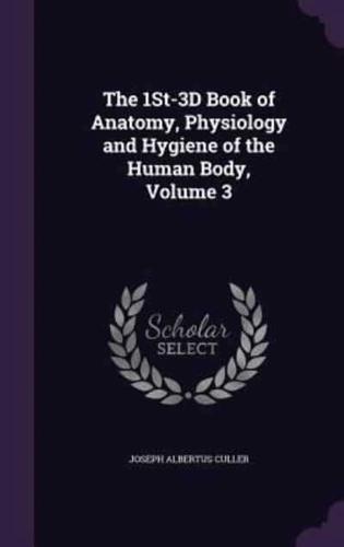 The 1St-3D Book of Anatomy, Physiology and Hygiene of the Human Body, Volume 3