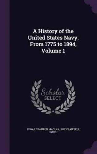 A History of the United States Navy, From 1775 to 1894, Volume 1