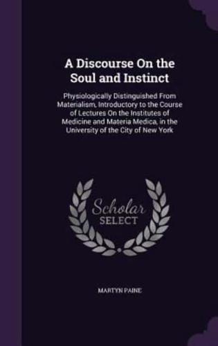 A Discourse On the Soul and Instinct