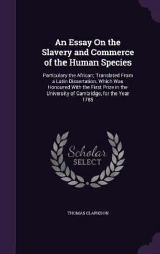 An Essay On the Slavery and Commerce of the Human Species