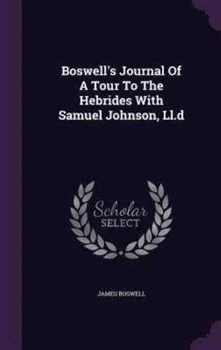 Boswell's Journal Of A Tour To The Hebrides With Samuel Johnson, Ll.d