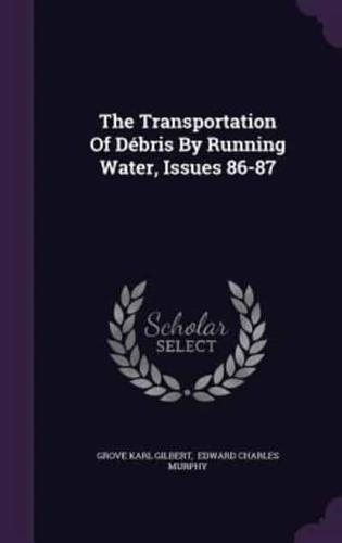 The Transportation Of Débris By Running Water, Issues 86-87