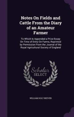 Notes On Fields and Cattle From the Diary of an Amateur Farmer