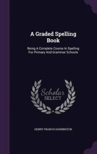 A Graded Spelling Book