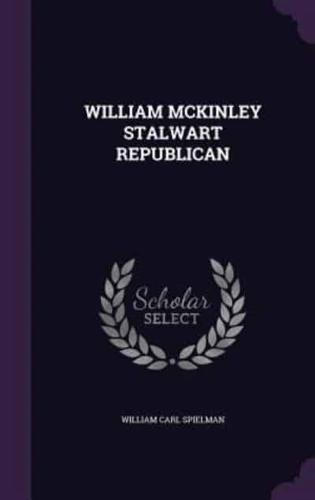 William McKinley Stalwart Republican
