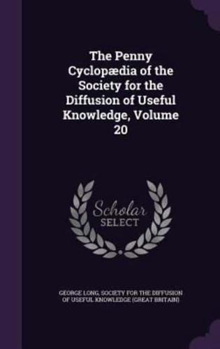 The Penny Cyclopaedia of the Society for the Diffusion of Useful Knowledge, Volume 20