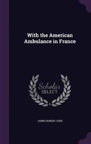 With the American Ambulance in France