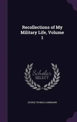 Recollections of My Military Life, Volume 1