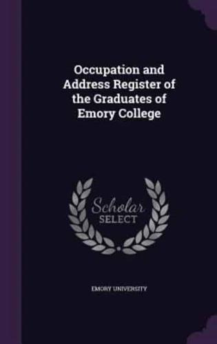 Occupation and Address Register of the Graduates of Emory College