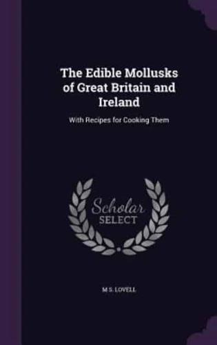 The Edible Mollusks of Great Britain and Ireland