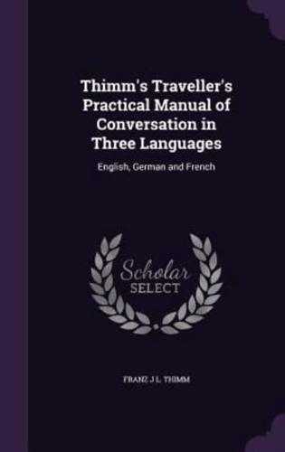 Thimm's Traveller's Practical Manual of Conversation in Three Languages