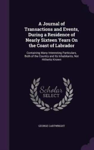 A Journal of Transactions and Events, During a Residence of Nearly Sixteen Years On the Coast of Labrador