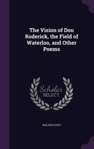 The Vision of Don Roderick, the Field of Waterloo, and Other Poems