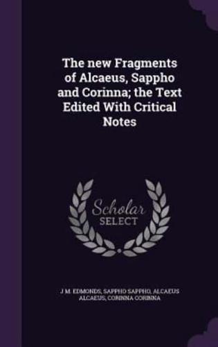 The New Fragments of Alcaeus, Sappho and Corinna; the Text Edited With Critical Notes