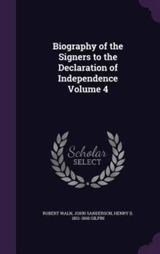 Biography of the Signers to the Declaration of Independence Volume 4