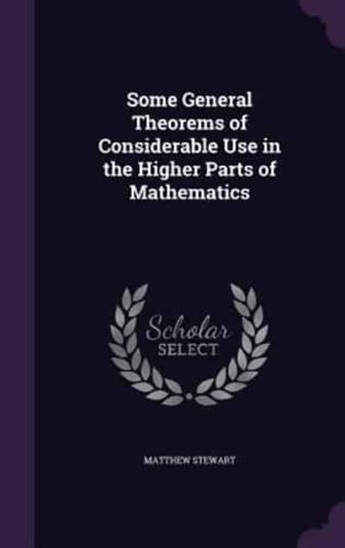 Some General Theorems of Considerable Use in the Higher Parts of Mathematics