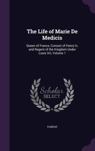 The Life of Marie De Medicis