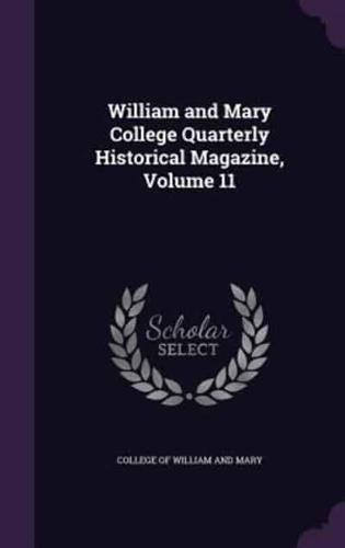 William and Mary College Quarterly Historical Magazine, Volume 11