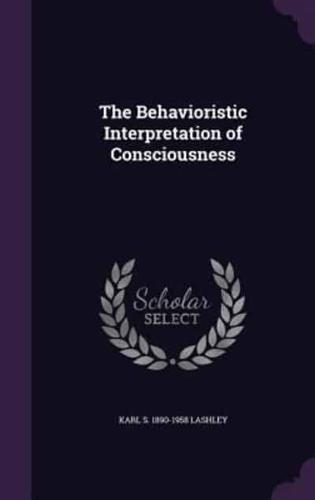 The Behavioristic Interpretation of Consciousness