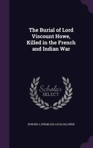 The Burial of Lord Viscount Howe, Killed in the French and Indian War