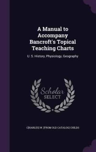 A Manual to Accompany Bancroft's Topical Teaching Charts